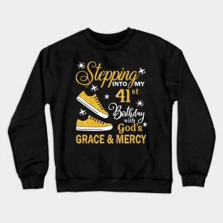 Stepping Into My 41st Birthday With God's Grace & Mercy Bday Crewneck Sweatshirt